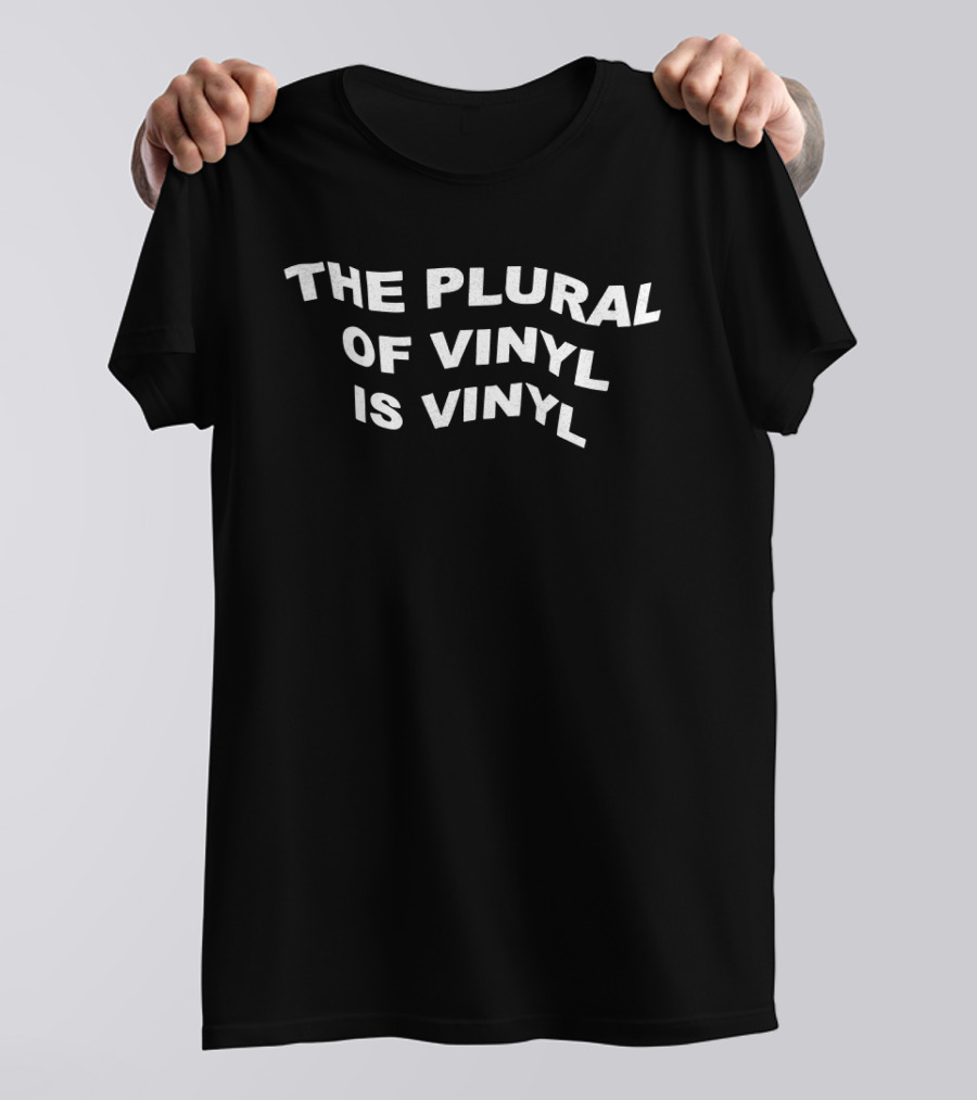 The Plural Of Vinyl Is Vinyl Retro Music Collector Phrase T-Shirt