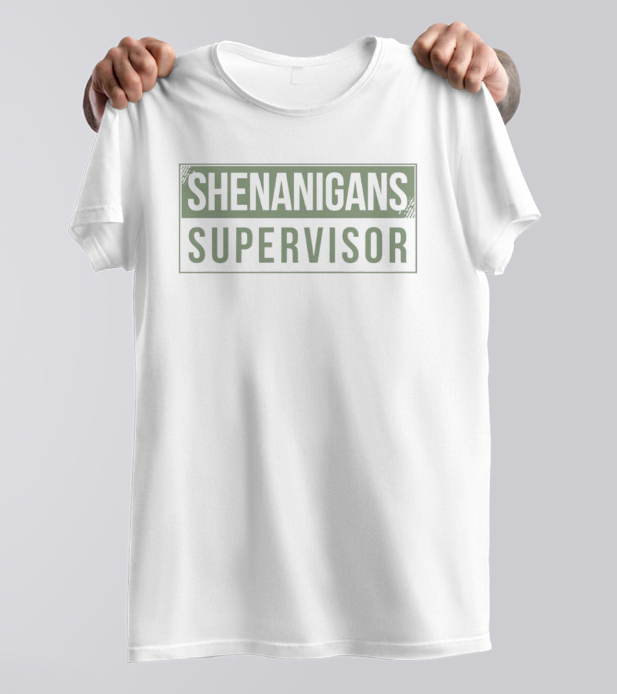 Shenanigans Supervisor St. Patrick's Day Fun Green Celebration T-Shirt
