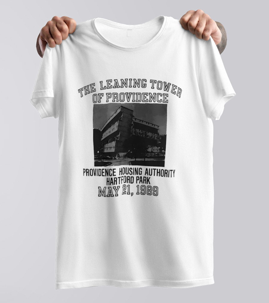 The Leaning Tower Of Providence Providence Housing Authority Hartford Park May 21 1989 T-Shirt
