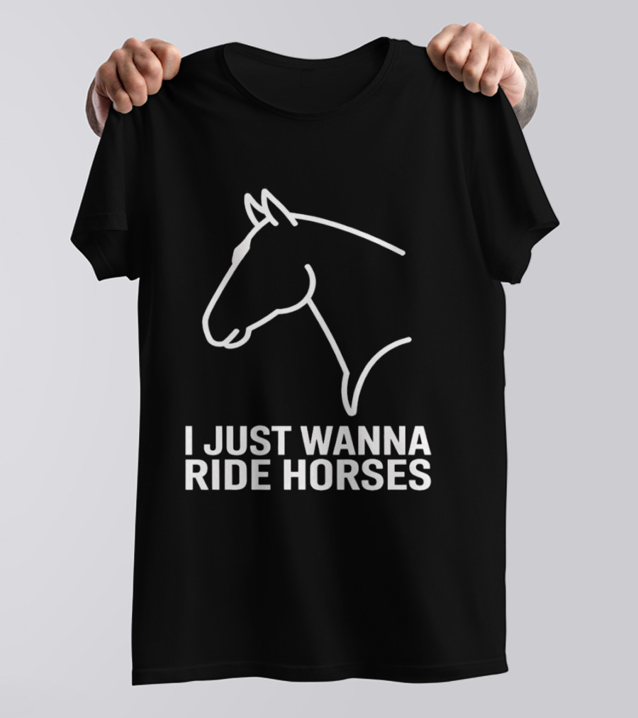 I Just Wanna Ride Horses Horse Head T-Shirt