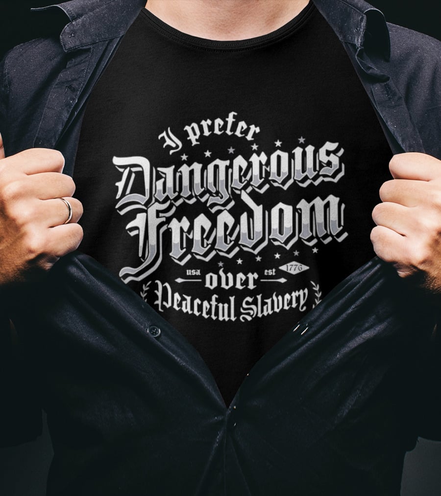 I Prefer Dangerous Freedom Over Peaceful Slavery Bold Gothic T-Shirt