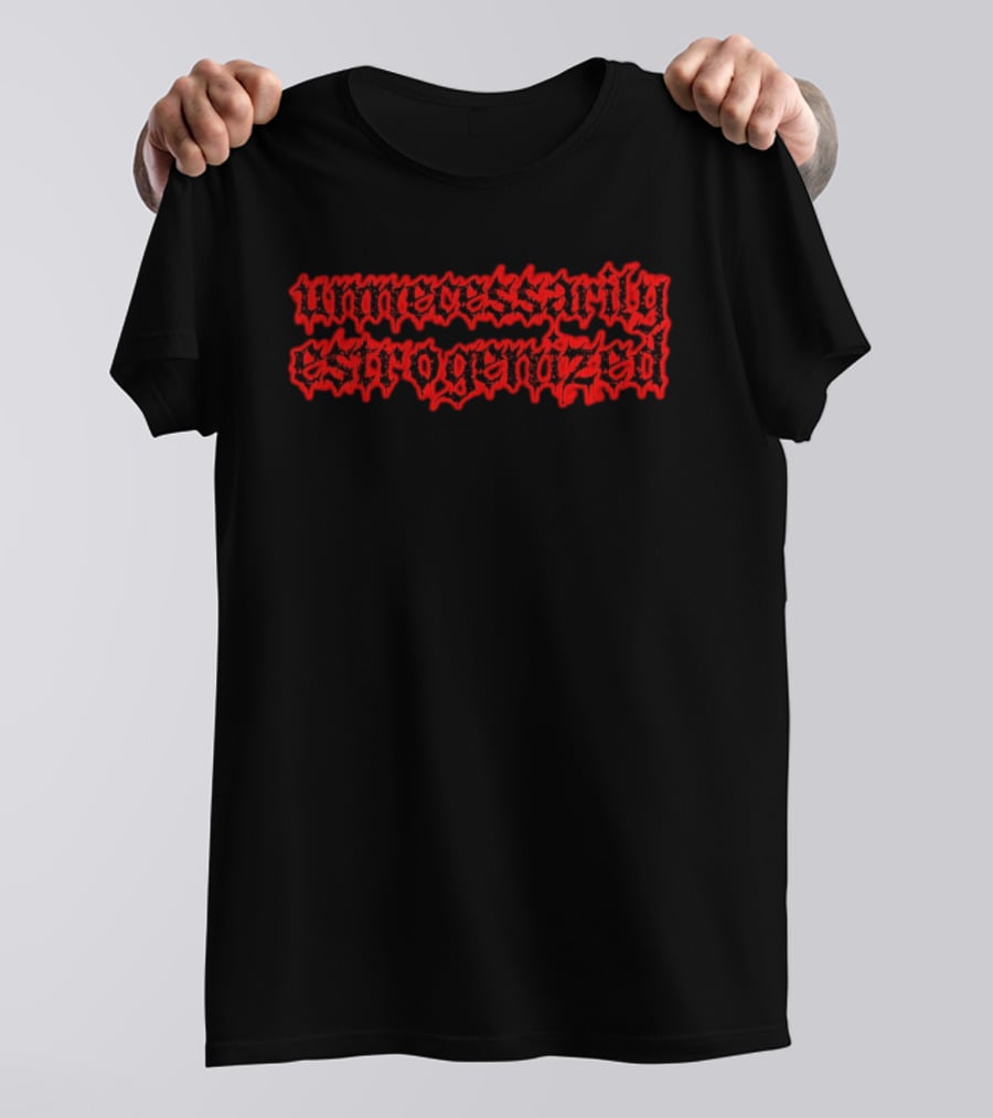 Unnecessarily Estrogenized Gothic Red T-Shirt