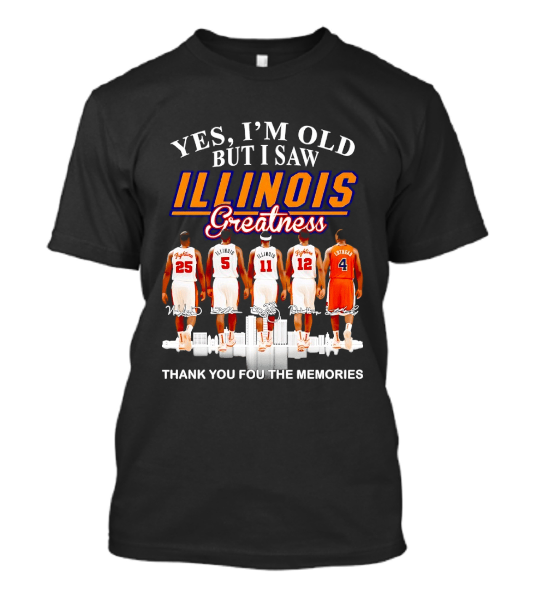 Yes I'm Old But I Saw Illinois Fighting Illini Greatness Thank You For The Memories T-Shirt