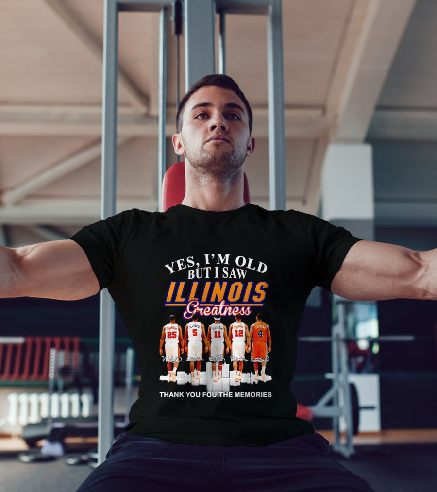 Yes I'm Old But I Saw Illinois Fighting Illini Greatness Thank You For The Memories T-Shirt