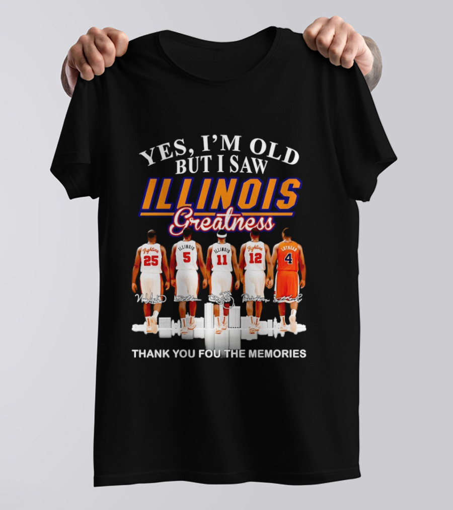 Yes I'm Old But I Saw Illinois Fighting Illini Greatness Thank You For The Memories T-Shirt