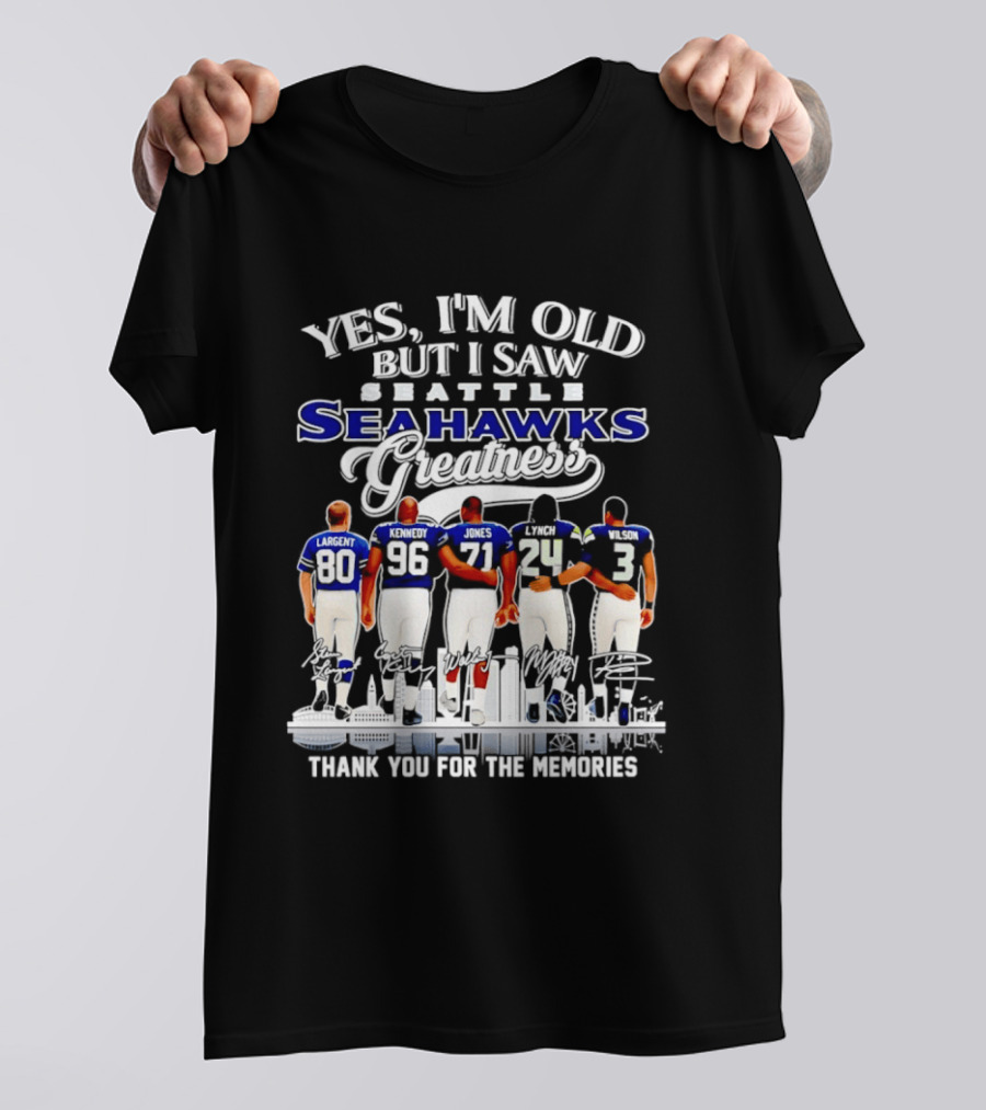 Yes I'm Old But I Saw Seattle Seahawks Greatness Thank You For The Memories T-Shirt