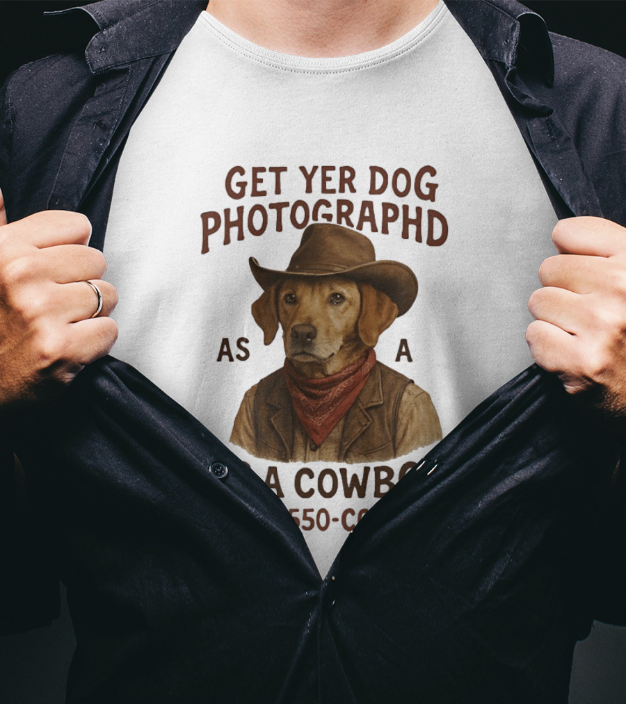 Get Yer Dog Photographed As A Cowboy Call 5 550 Cow Dog T-Shirt