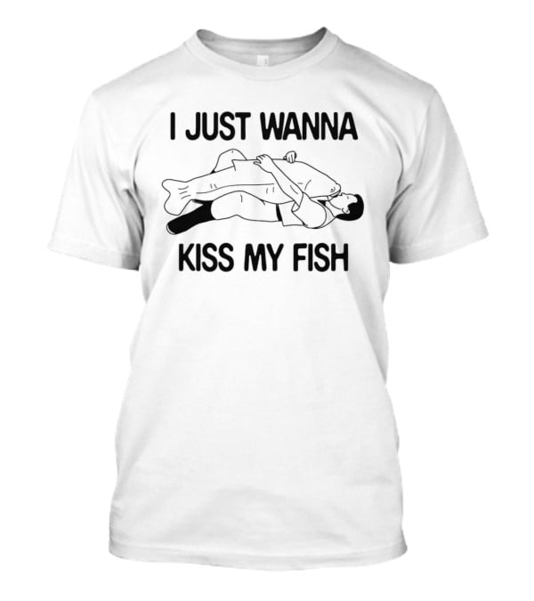 I Just Wanna Kiss My Fish Hugging Fisherman Humor T-Shirt