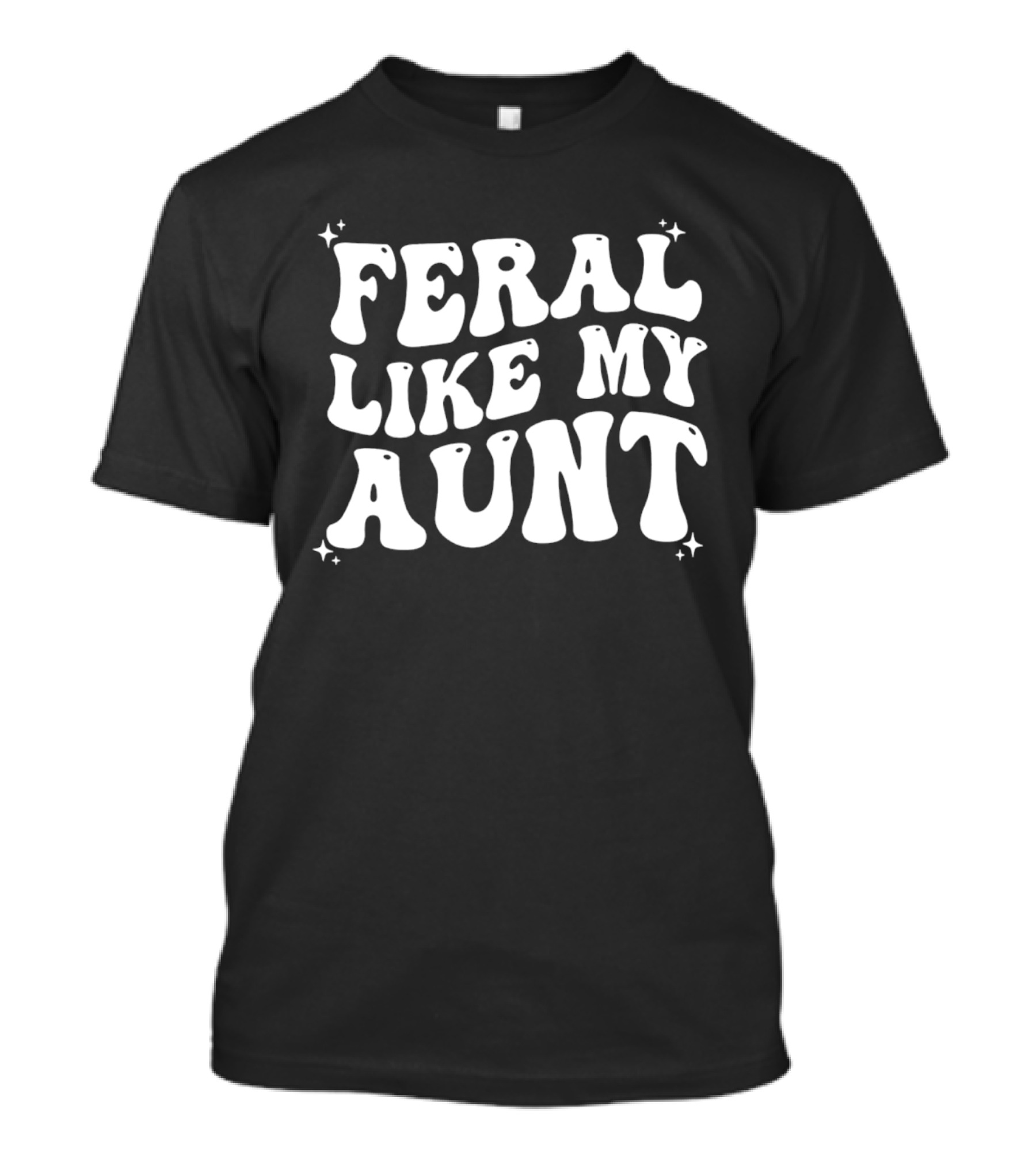 Feral Like My Aunt Fun Whimsical Groovy Font T-Shirt