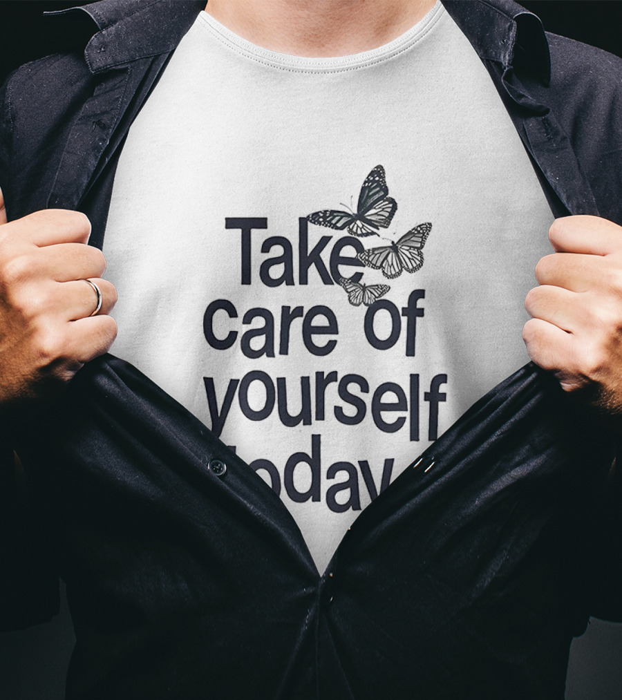 Take Care Of Yourself Today Butterfly Motivation T-Shirt