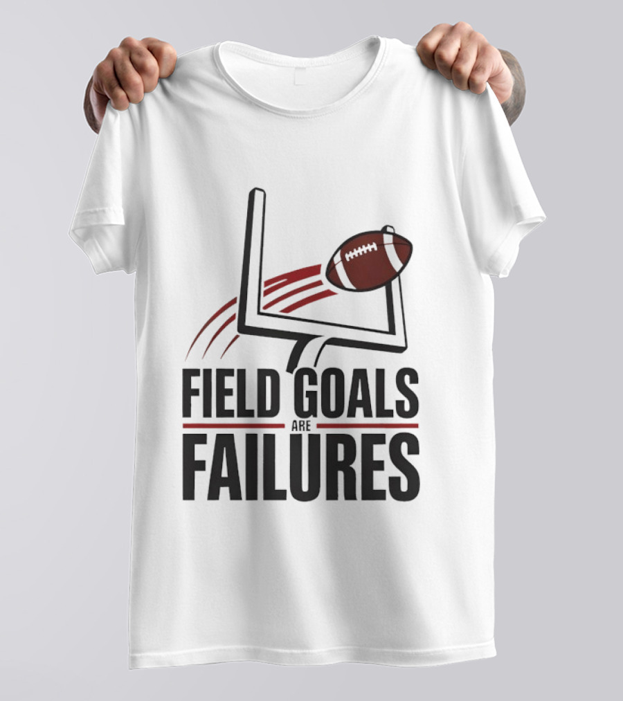 Field Goals Are Failures Football Uprights And Ball T-Shirt