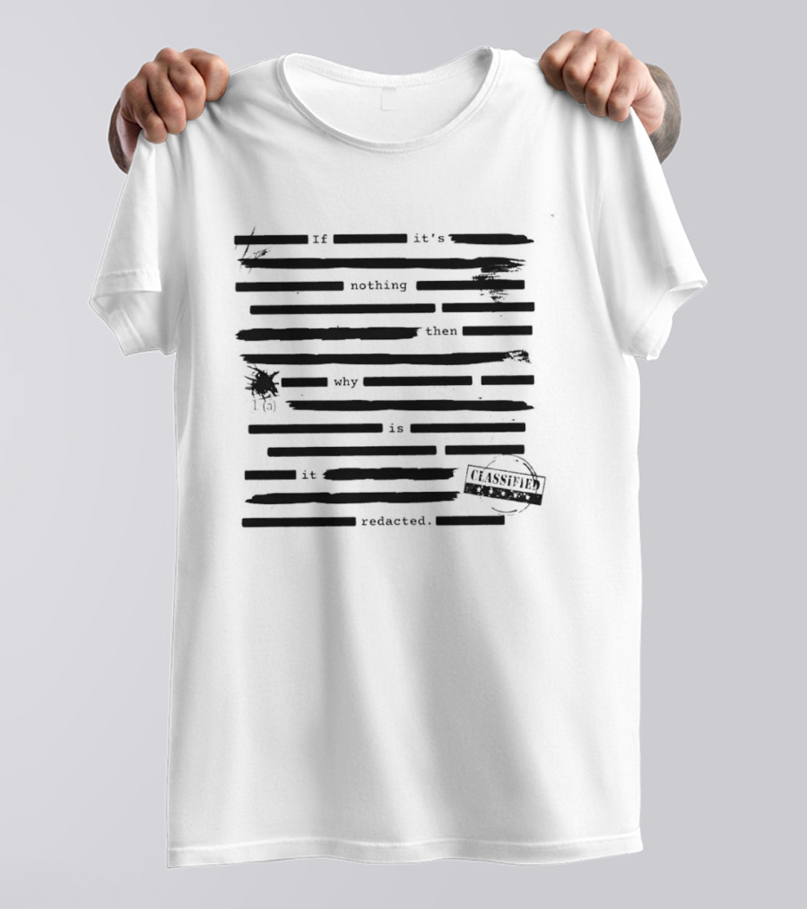 Redacted Nothing Why Classified T-Shirt
