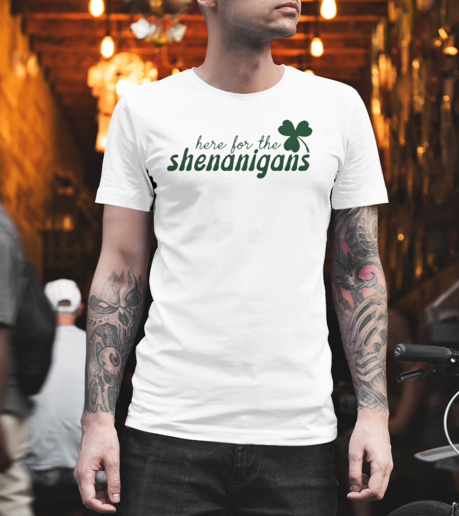 St. Patrick's Day Here For The Shenanigans Shamrock Party Fun T-Shirt
