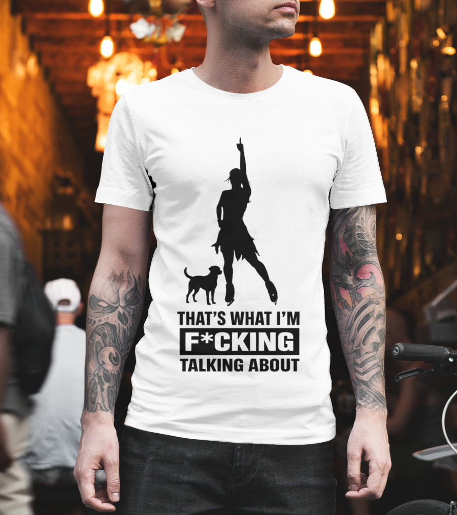 That's What I'm F*cking Talking About Alysa Liu And Dog T-Shirt