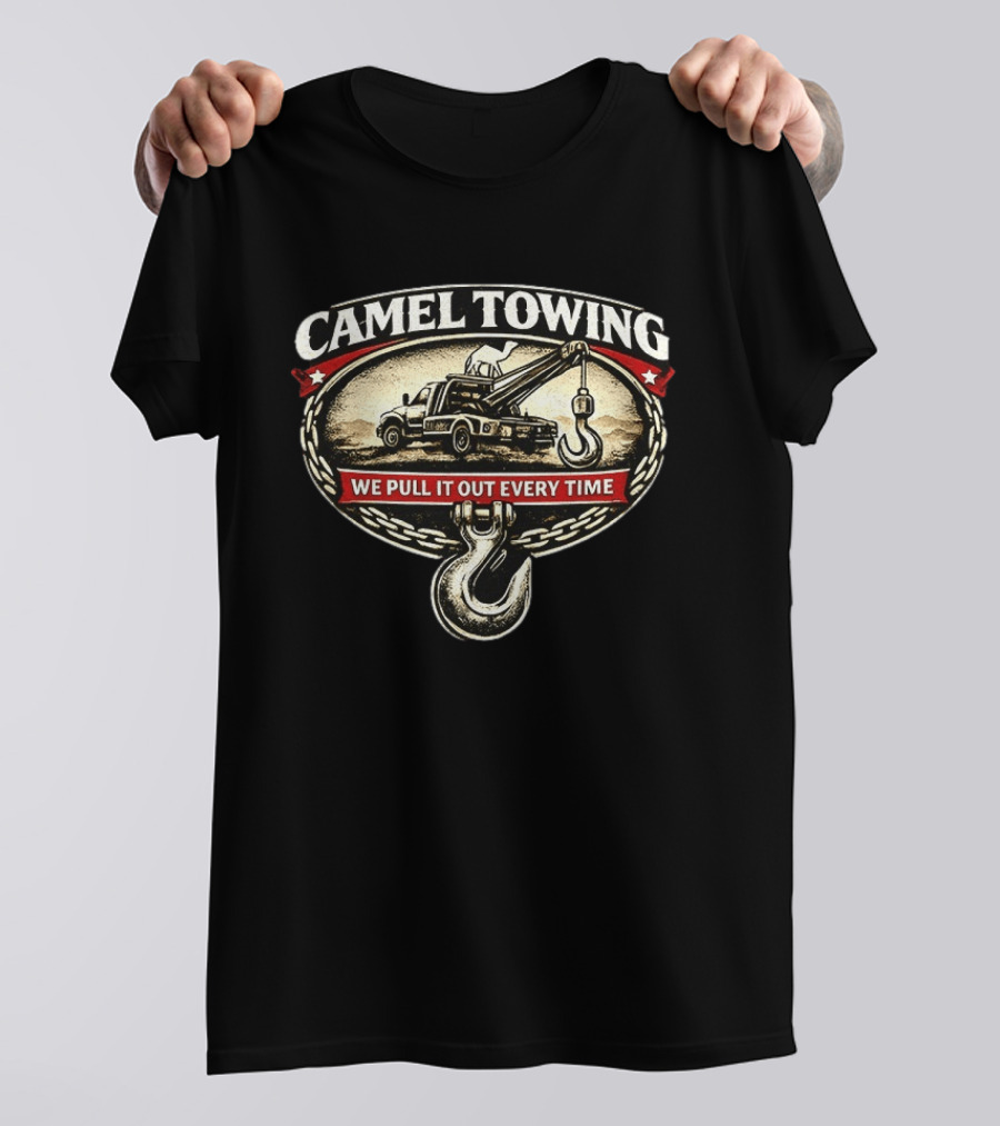 Camel Towing We Pull It Out Every Time Tow Truck Hook Chain T-Shirt