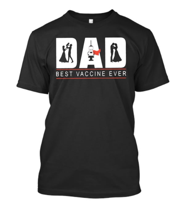 DAD Best Vaccine Ever Wedding DanceInjection Romance T-Shirt
