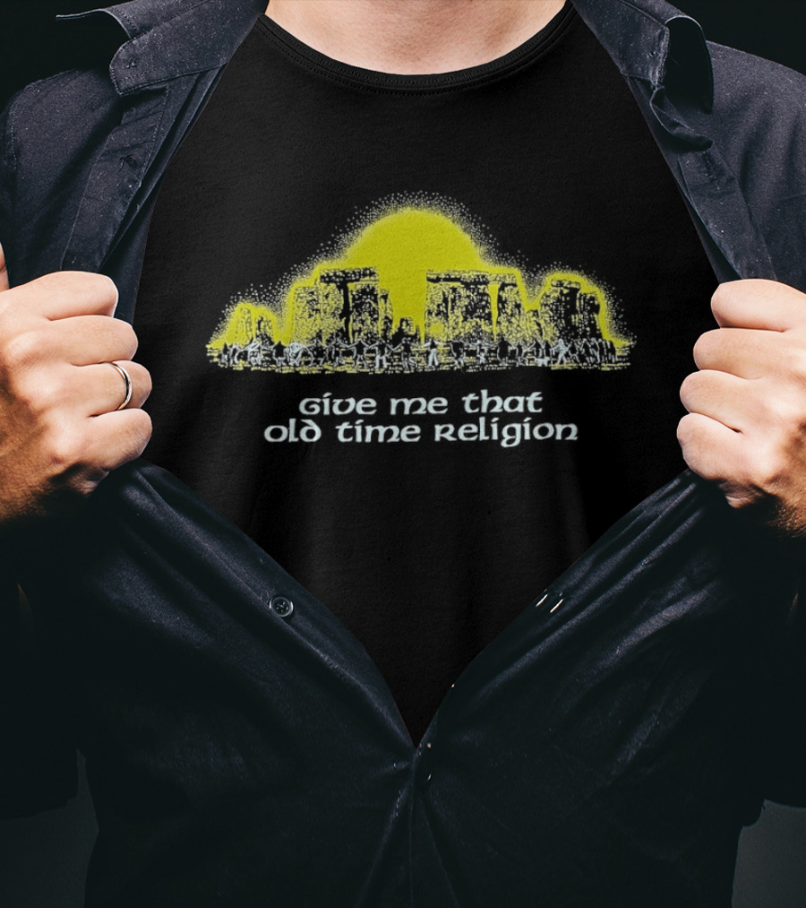Give Me That Old Time Religion Yellow Stonehenge T-Shirt