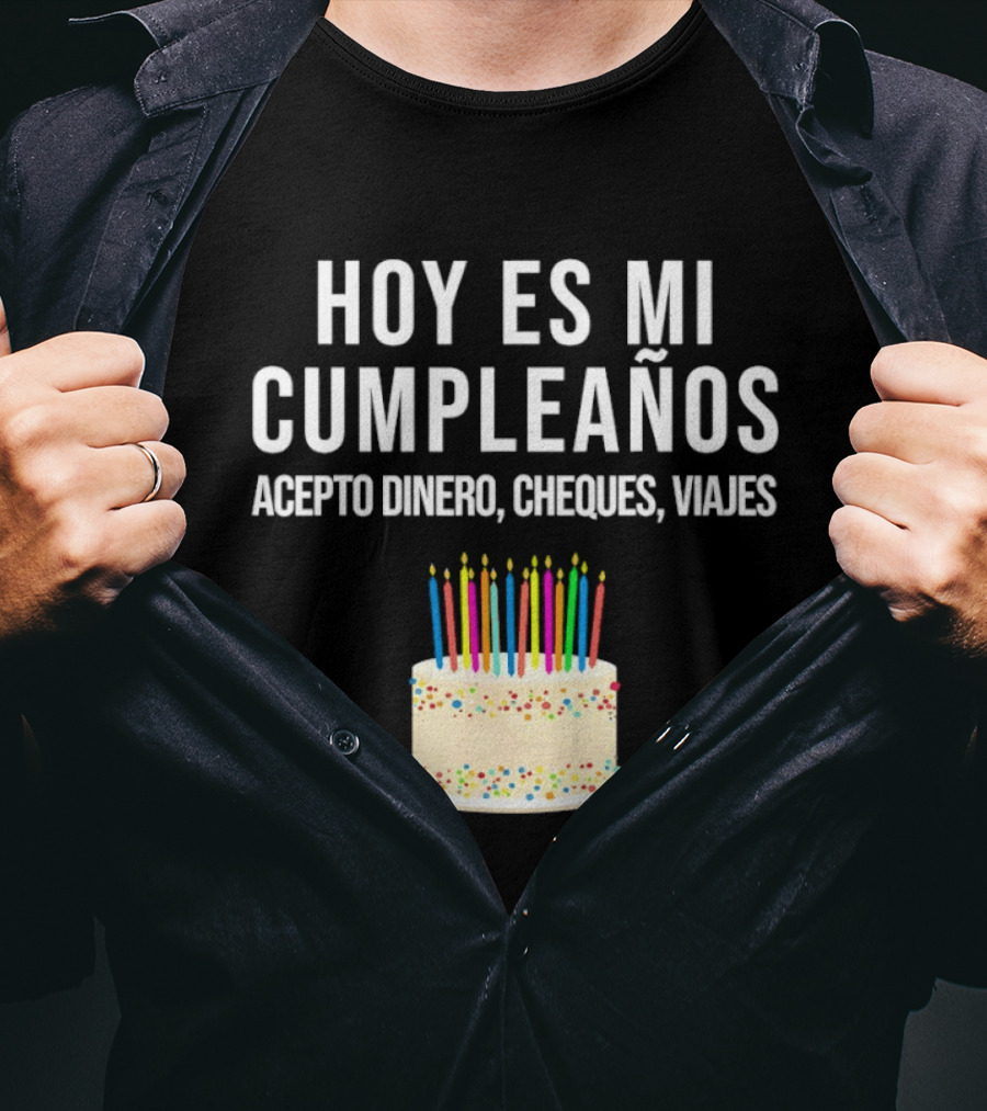 Hoy Es Mi Cumpleaños Acepto Dinero Cheques Viajes Pastel Cumpleaños Velas Coloridas T-Shirt