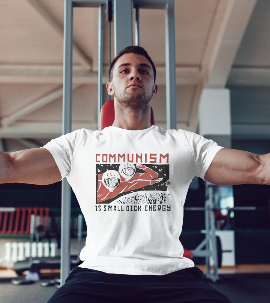 Communism Is Small Dick Energy Astronauts Saluting Red Star T-Shirt
