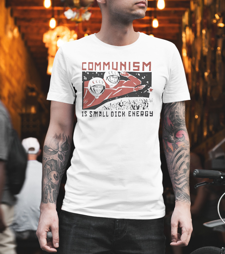 Communism Is Small Dick Energy Astronauts Saluting Red Star T-Shirt