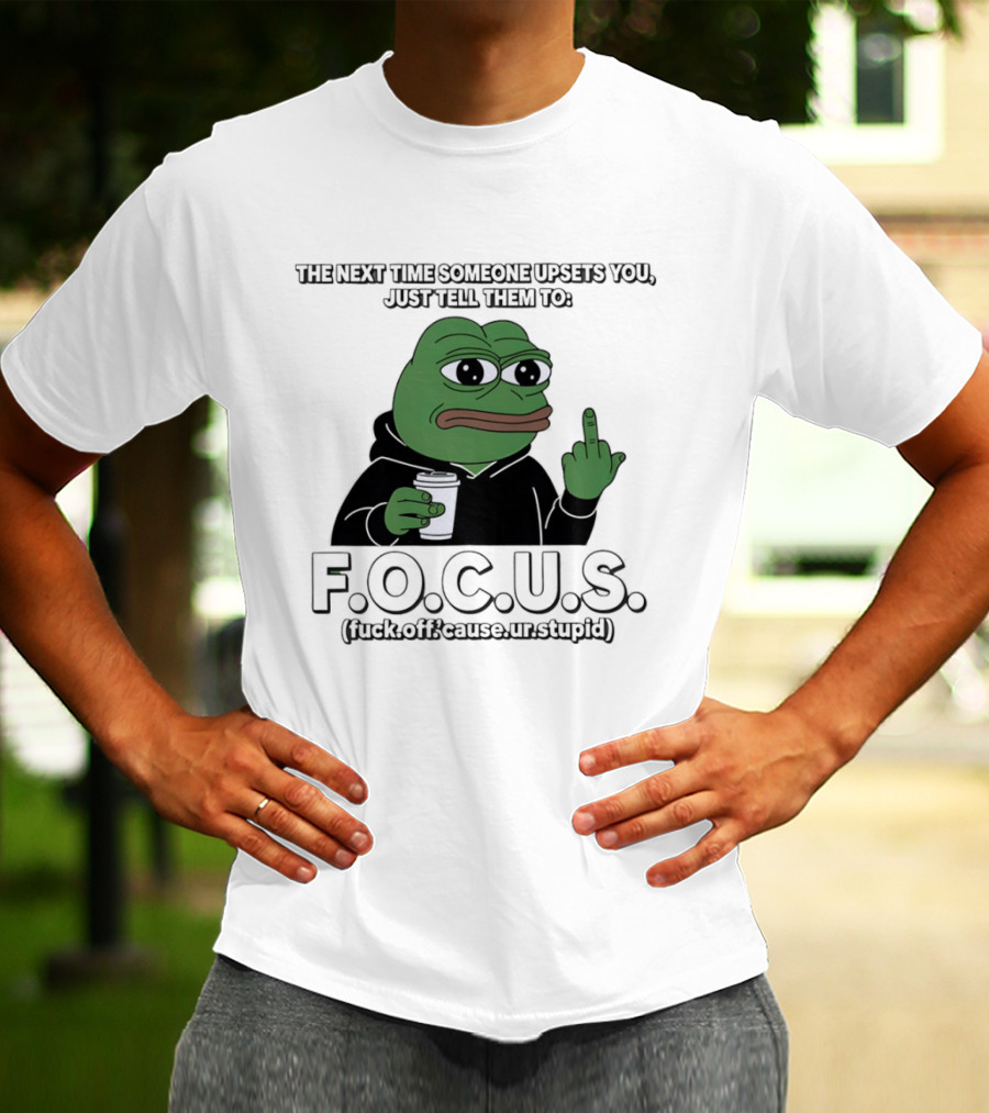 Frog Meme FOCUS (F Off Cause Ur Stupid) Upset Humor T-Shirt