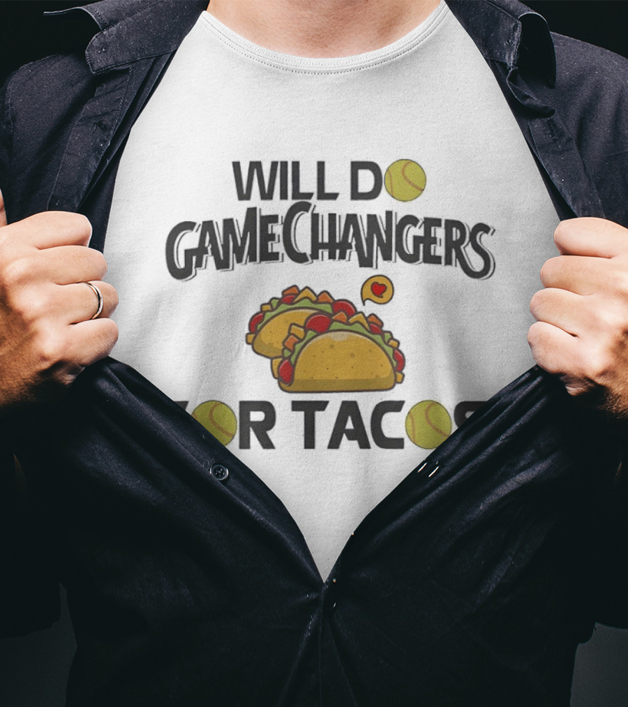 Will Do Gamechangers Tennis Love For Tacos T-Shirt