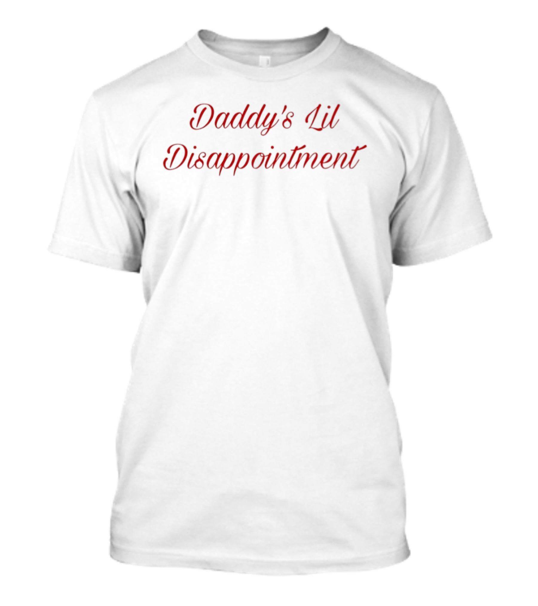 Daddy's Lil Disappointment T-Shirt