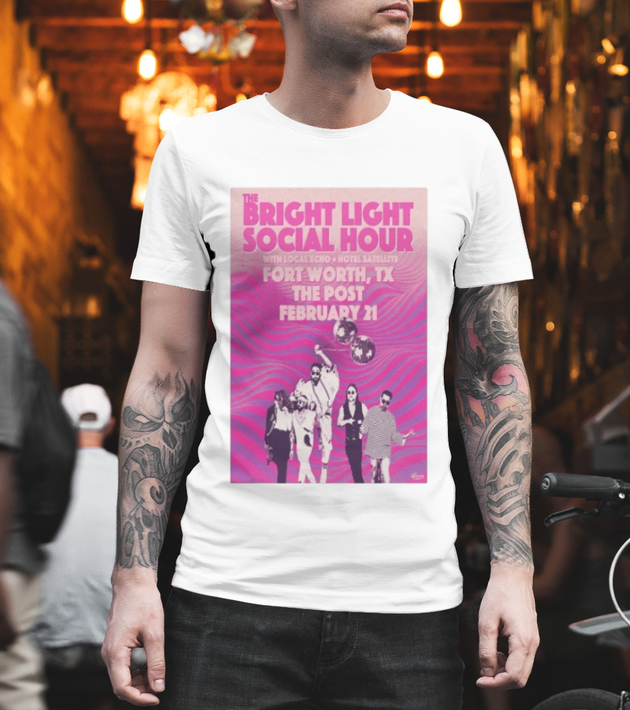 The Bright Light Social Hour Fort Worth TX Feb 21 The Post With Local Echo Hotel Satellite T-Shirt