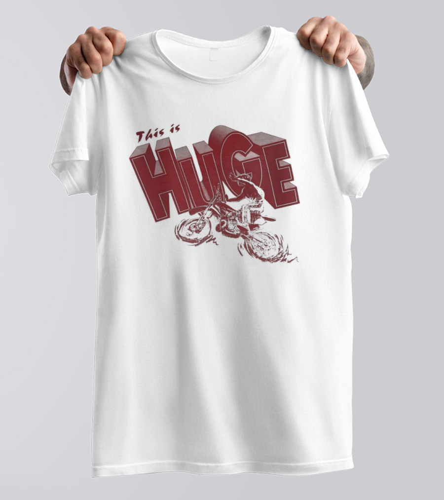 This Is Huge Motorcycle T-Shirt