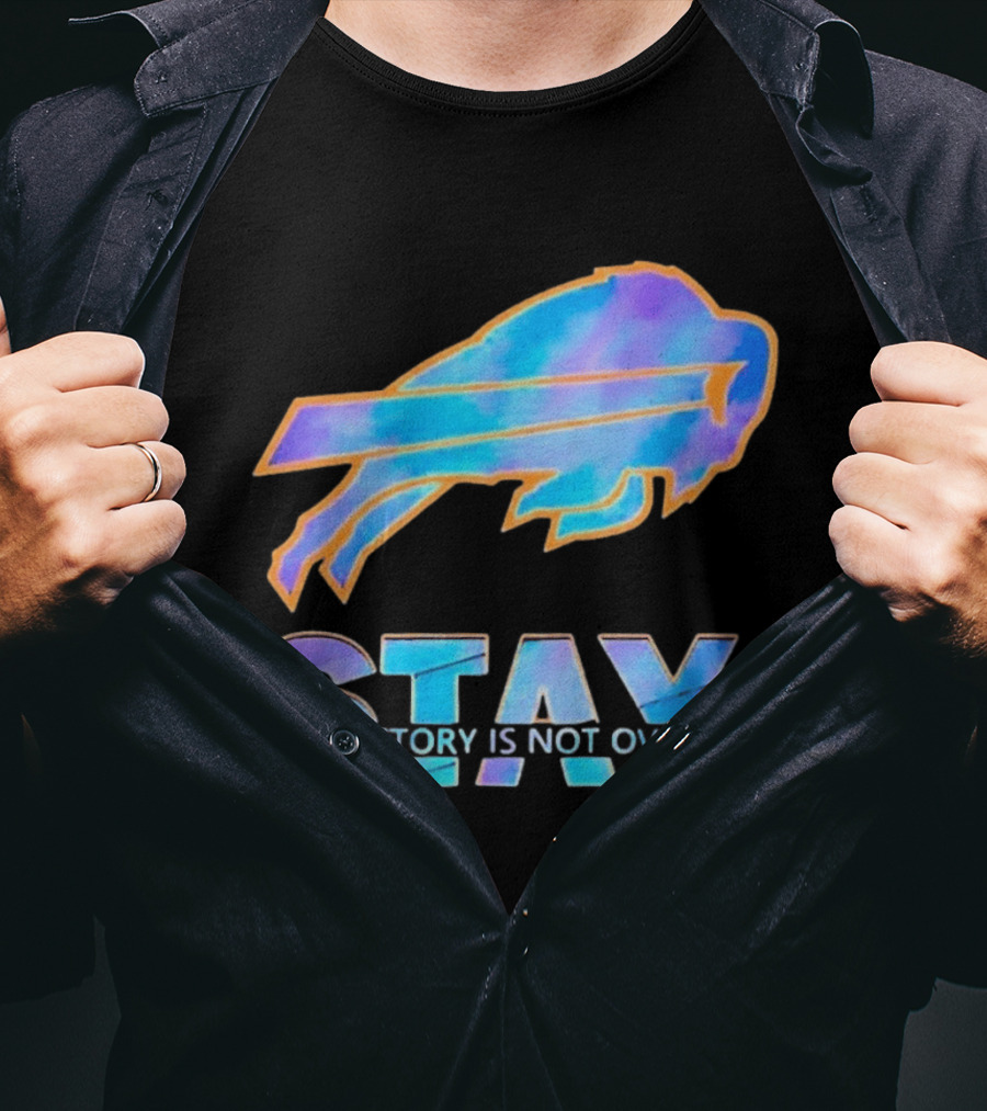 Buffalo Bills Stay Your Story Is Not Over Supportive Message T-Shirt