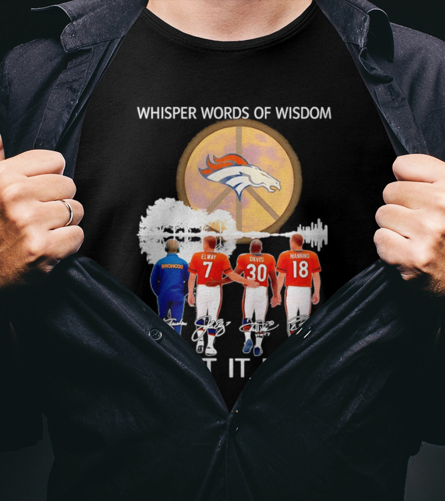 Denver Broncos Whisper Words Of Wisdom Let It Be Peace Logo Elway Davis Manning T-Shirt