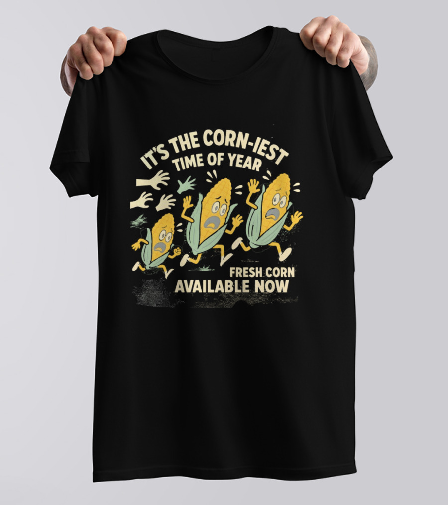 It's The Corn Iest Time Of Year Fresh Corn Available Now T-Shirt