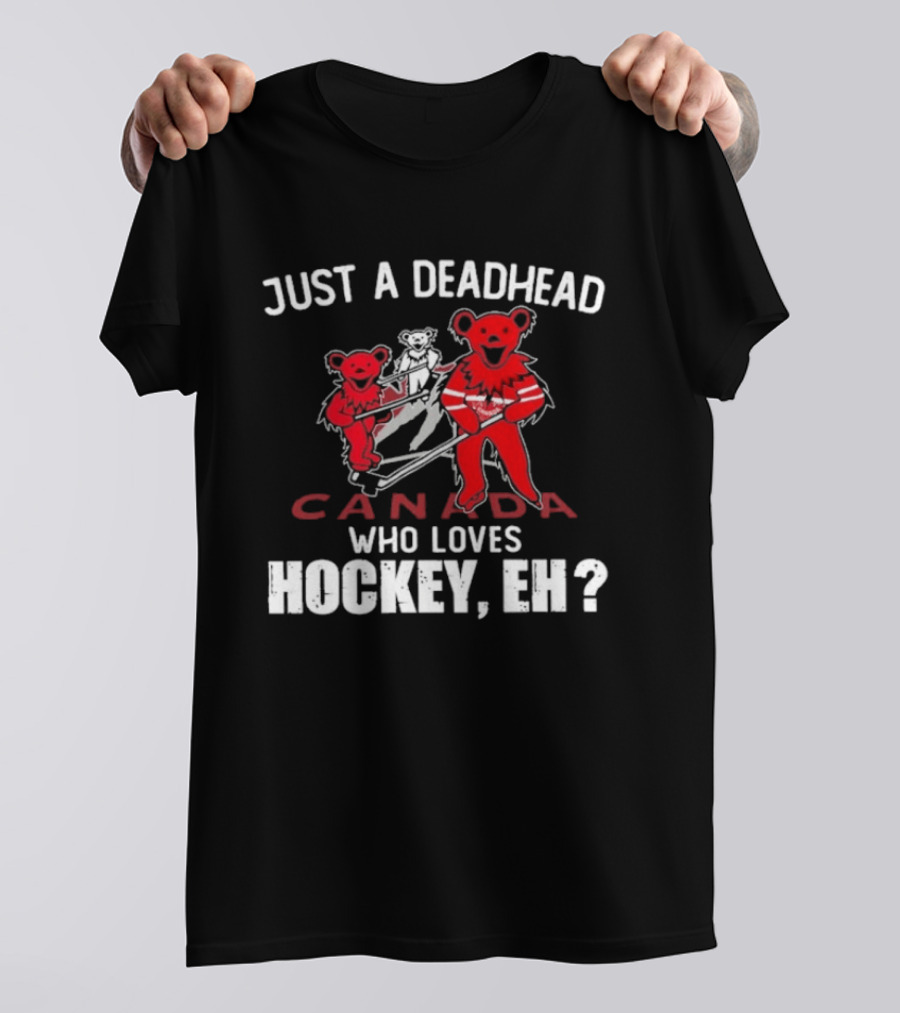 Just A Deadhead Canada Hockey Eh Grateful Dead Bears T-Shirt