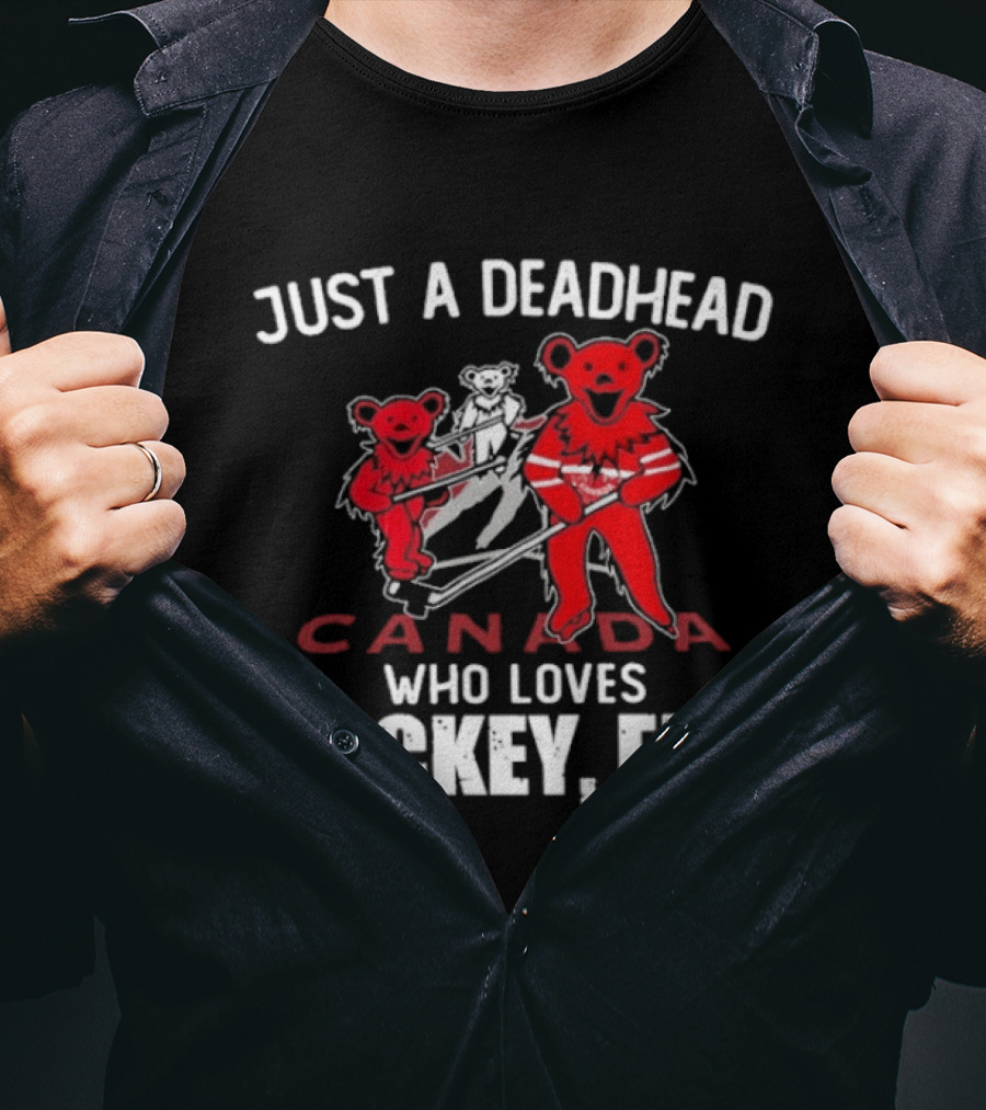 Just A Deadhead Canada Hockey Eh Grateful Dead Bears T-Shirt