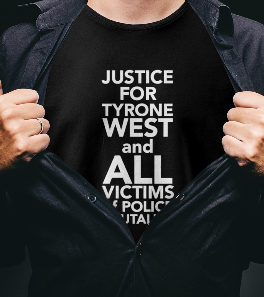 Justice For Tyrone West And All Victims Of Police Brutality T-Shirt