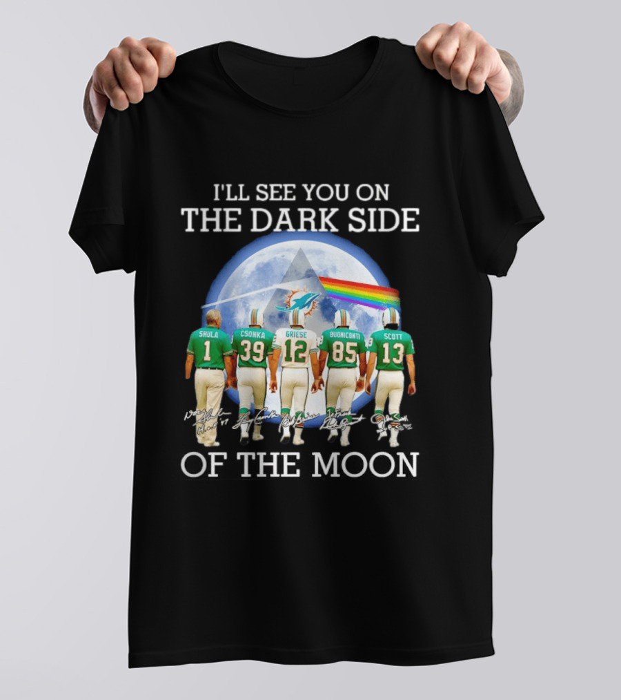 I'll See You On The Dark Side Of The Moon Miami Dolphins Shula Csonka Griese Buoniconti Scott T-Shirt