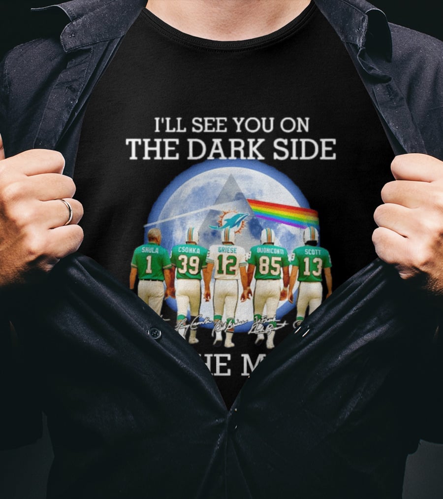 I'll See You On The Dark Side Of The Moon Miami Dolphins Shula Csonka Griese Buoniconti Scott T-Shirt