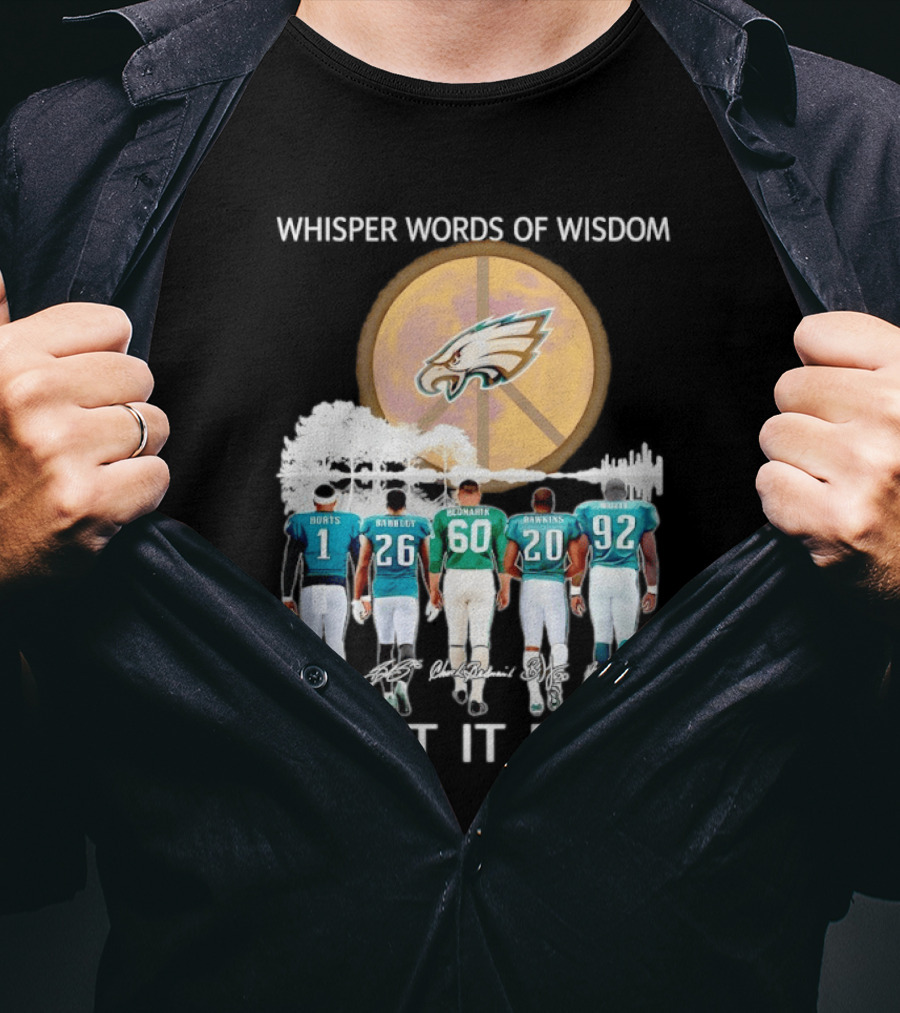 Philadelphia Eagles Hurts Sanders Reggie Cox Dawkins Whisper Words Of Wisdom Let It Be T-Shirt