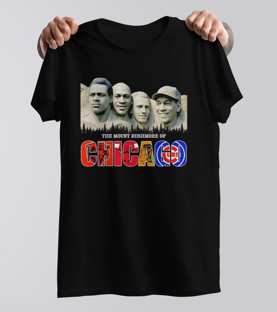 The Mout Rushmore Of Chicago Bears Chicago Bulls Chicago Blackhawks Chicago Cubs T-Shirt
