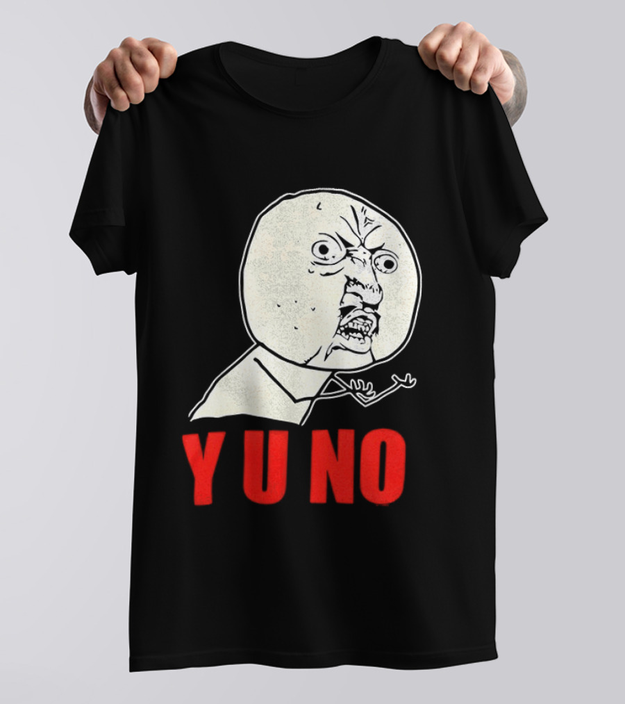 Y U No Meme Rage Face Tips Y U No Tip T-Shirt