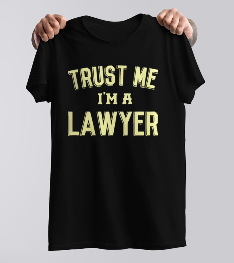 Trust Me I'm A Lawyer T-Shirt