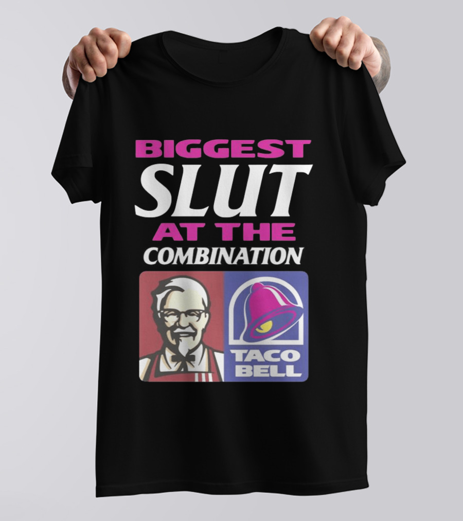 Biggest Slut At The Combination KFC Taco Bell T-Shirt