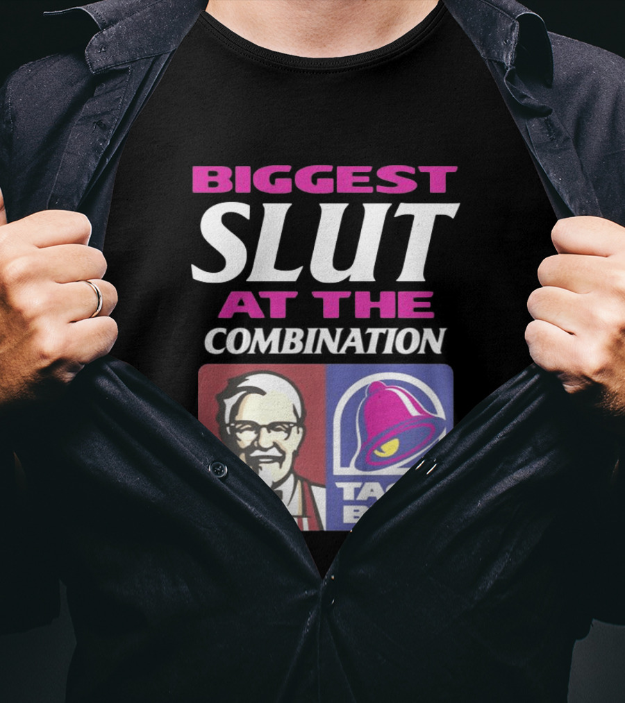 Biggest Slut At The Combination KFC Taco Bell T-Shirt