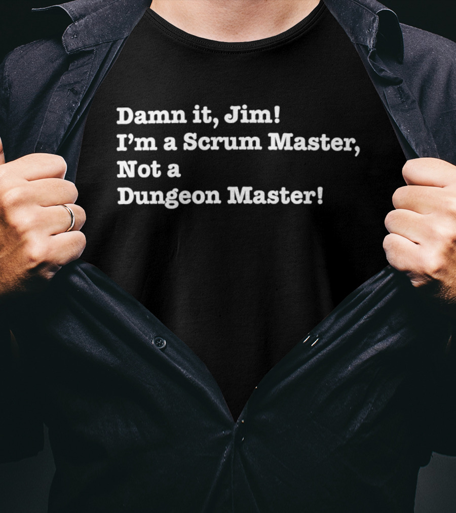 Damn It Jim I'm A Scrum Master Not A Dungeon Master Gaming Humor T-Shirt