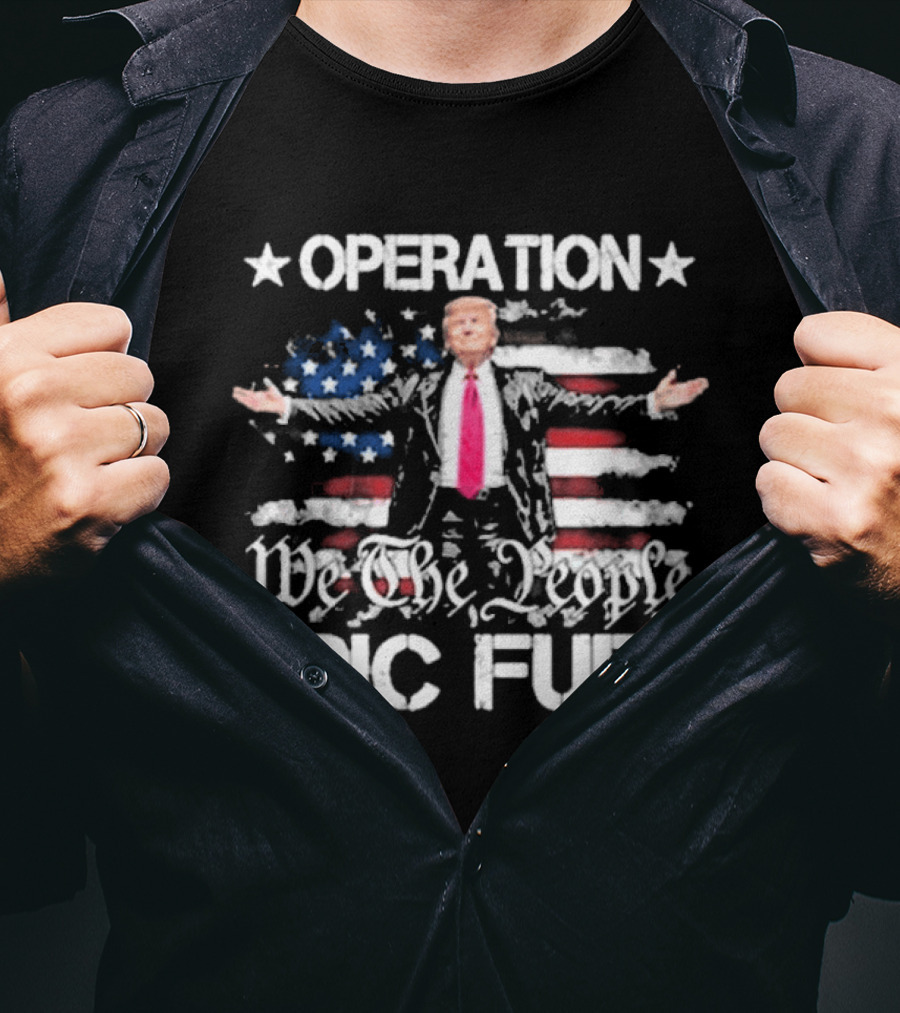 Operation Epic Fury Trump We The People USA Flag T-Shirt
