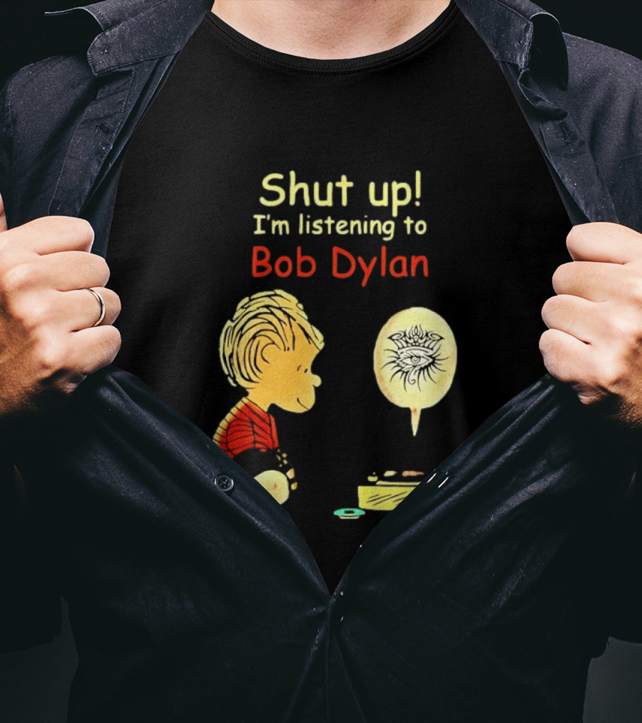 Shut Up I'm Listening To Bob Dylan Cartoon Character And Music Player T-Shirt