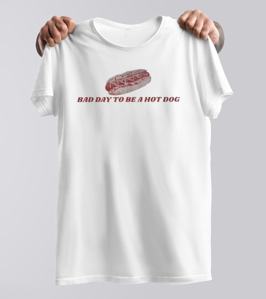 Bad Day To Be A Hot Dog Sausage Humor T-Shirt
