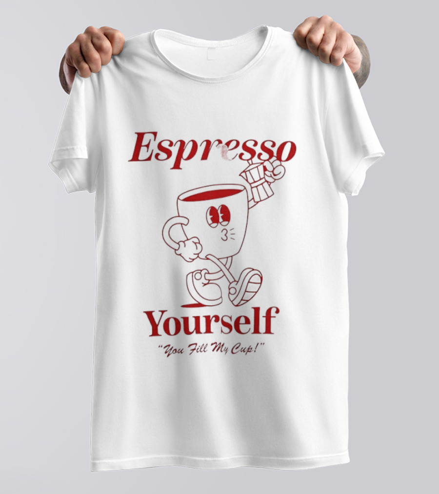 Espresso Yourself You Fill My Cup Coffee Running Cup T-Shirt