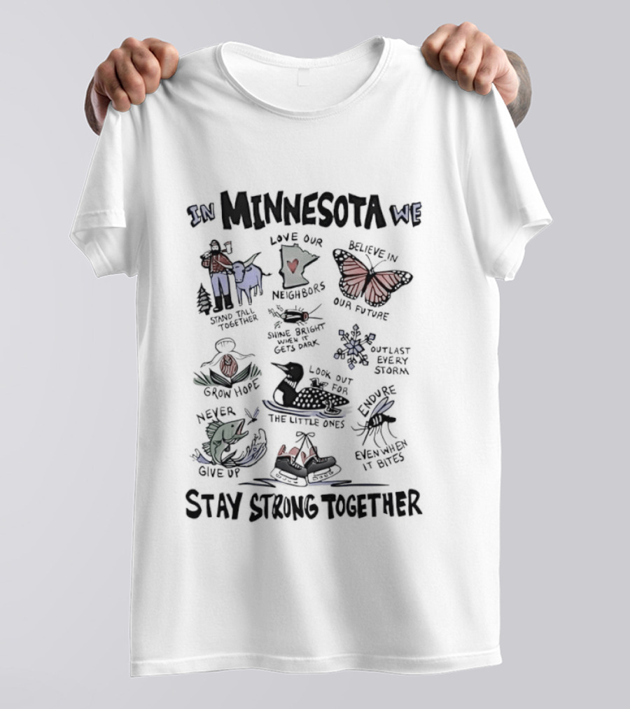In Minnesota We Stay Strong Together Grow Hope Love Our Neighbors Butterfly Loon Moose T-Shirt