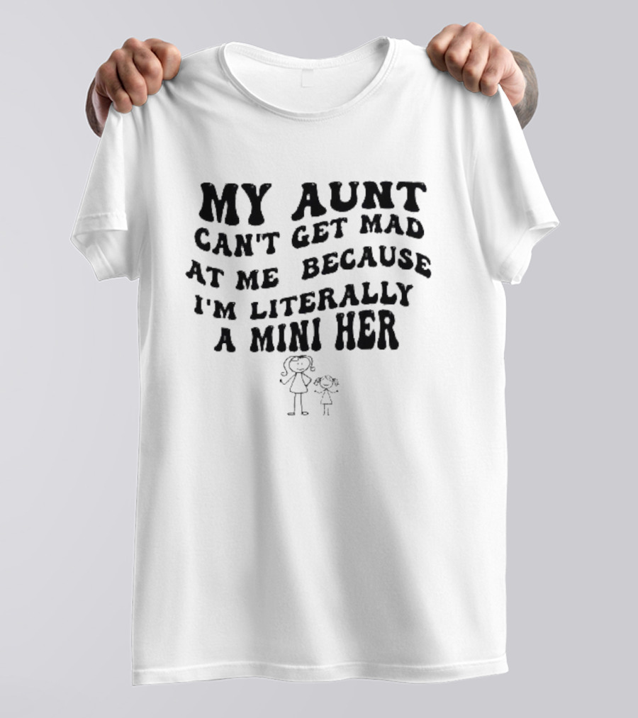 My Aunt Can't Get Mad At Me Because I'm Literally A Mini Her Cute Stick Figure Duo T-Shirt